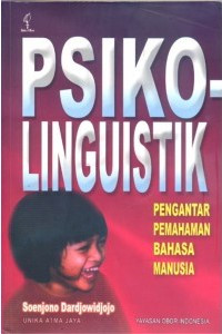 Psikolinguistik : Pengantar Pemahaman Bahasa Manusia