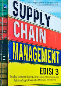 Supply Chain Management: lengkap membahas strategi, perancangan, operasional, dan perbaikan supply chain untuk mencapai daya saing