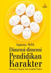 Dimensi-Dimensi Pendidikan Karakter: wawasan, strategi, dan langkah praktis