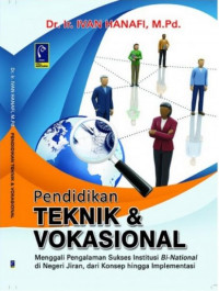 Pendidikan Teknik & Vokasional: menggali pengalaman sukses institusi bi-national di negeri jiran, dari konsep hingga implementasi