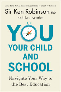 You, Your Child and School: Navigate Your Way to the Best Education