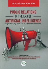 Public Relations in the Era Artificial Intelligence: bagaimana big data dan ai merevolusi dunia PR