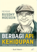 Memoar Rusdhy Hoesein: Berbagi Api Kehidupan Dokter, Sejarawan, dan Kurator Museum