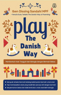 Play The Danish Way: membentuk anak tangguh dan bahagia dengan bermain bebas