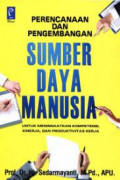 Perencanaan dan Pengembangan Sumber Daya Manusia untuk Meningkatkan Kompetensi, Kinerja, dan Produktivitas Kerja