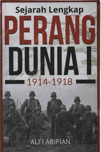 Sejarah Lengkap Perang Dunia 1 (1914-1918)