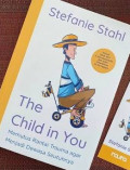 The Child in You: Memutus Rantai Trauma agar Menjadi Dewasa Seutuhnya