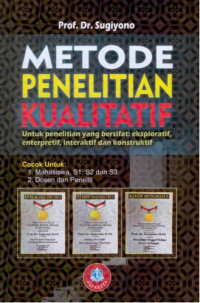 Metode Penelitian Kualitatif untuk Penelitian yang Bersifat: Eksploratif, Enterpretif, Interaktif dan Konstruktif