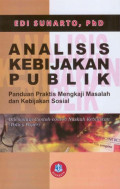 Analisis Kebijakan Publik: Panduan Praktis Mengkaji Masalah dan Kebijakan Sosial