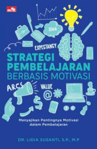 Strategi Pembelajaran Berbasis Motivasi: menyajikan pentingnya motivasi dalam pembelajaran