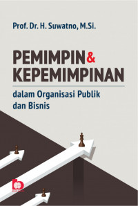 Pemimpin dan Kepemimpinan dalam Organisasi Publik dan Bisnis