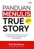 Panduan Menulis True Story: cara mudah dan kreatif menulis kisah nyata inspiratif yang menggugah dan tidak mudah dilupakan