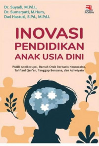 Inovasi Pendidikan Anak Usia Dini: PAUD antikorupsi, ramah otak berbasis neurosains, tahfizul qur'an, tanggap bencana, dan adiwiyata