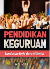 Pendidikan Keguruan: Landasan Kinerja Guru Milenial