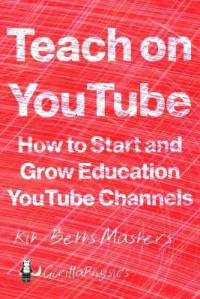 Teach on You Tube : How to start and grow education youtube channel