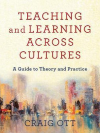 Teaching and Learning Across Cultures : A guide to theory and practice