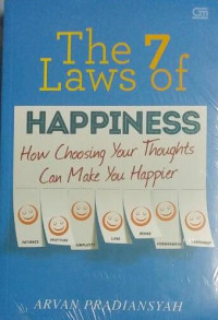 The 7 Laws of Happiness: how choosing your thoughts can make your happier
