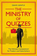 The Ministry of Quizzes : The ultimate compendium for puzzlers and qiuz-solvers