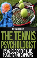 The Tennis Psychologist : Psychology for Club Players and Captains