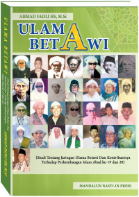 Ulama Betawi: studi tentang jaringan ulama betawi dan kontribusinya terhadap perkembangan islam abad ke- 19 dan 20