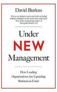 Under New Management: how leading organizations are upending business as usual