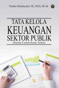 Tata Kelola Keuangan Sektor Publik: disertai contoh kasus terkini