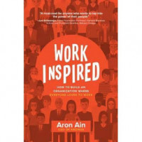 Work Inspired : How to build an organization where everyone loves to work.