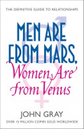 Men Are from Mars, Women Are from Venus: the definitive guide to relationships