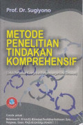 Metode Penelitian Tindakan Komprehensif : Untuk Perbaikan Kinerja dan Pengembangan Ilmu Tindakan