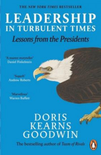 Leadership in Turbulent Times : Lessons from the Presidents