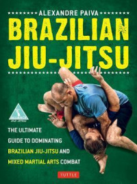 Image of Brazilian Jiu-Jitsu : The Ultimate Guide to Brazilian Jiu-jitsu and Mixed Martial Arts Combat