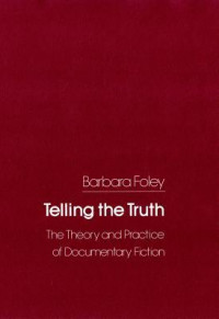 Image of Telling the Truth : The Theory and Practice of Documentary Fiction