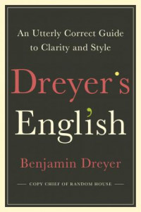 Image of Dreyer's English: An Utterly Correct Guide to Clarity and Style : The UK Edition