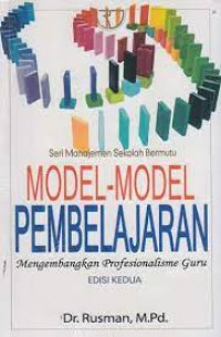 Model-Model Pembelajaran: Mengembangkan profesionalisme guru ( Seri manajemen sekolah bermutu)