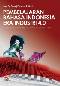 Pembelajaran Bahasa Indonesia Era Industri 4.0: implementasi pembelajaran, penilaian, dan kurikulum